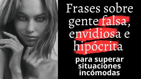 gente falsa e interesada|40 frases para gente falsa, hipócrita y envidiosa